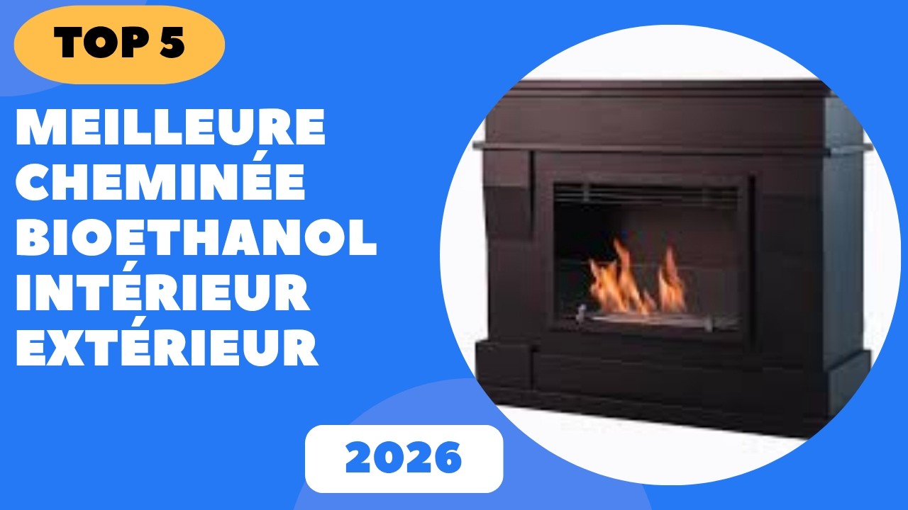 TOP 5 Meilleure Cheminée Bioethanol Intérieur Extérieur 2026   Les 5 Cheminée Bioethanol Modèles 108