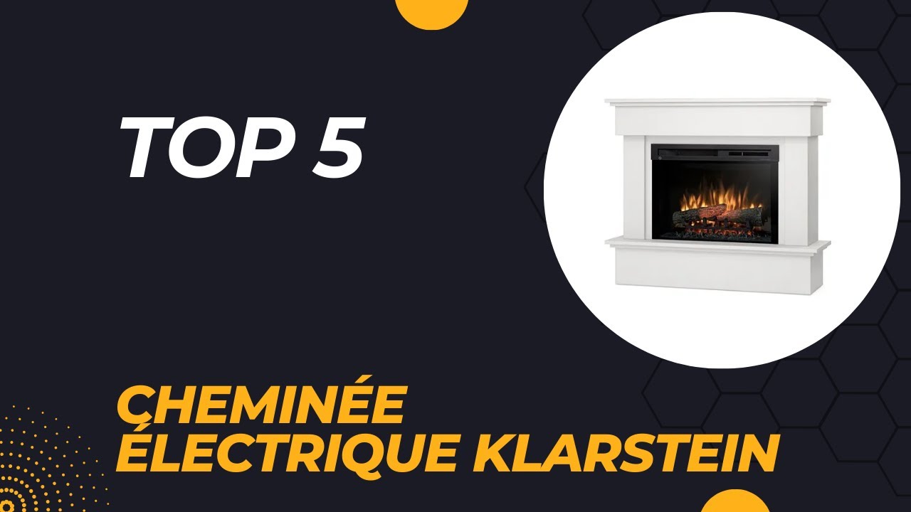 Top 5 Meilleure Cheminée Électrique Klarstein 2026
