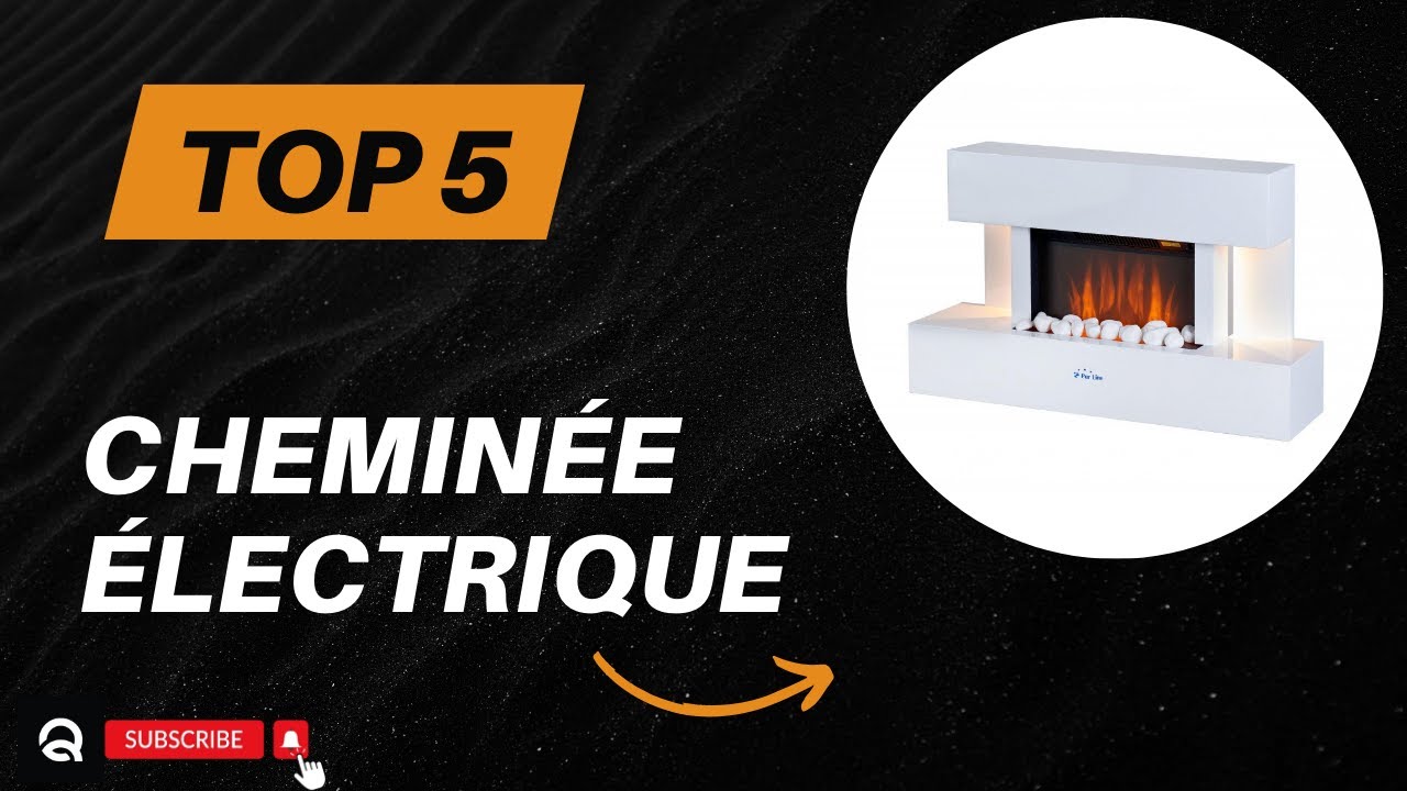 Top 5 Meilleure Cheminée Électrique 2026 - Les 5 Cheminée Électrique Modèles