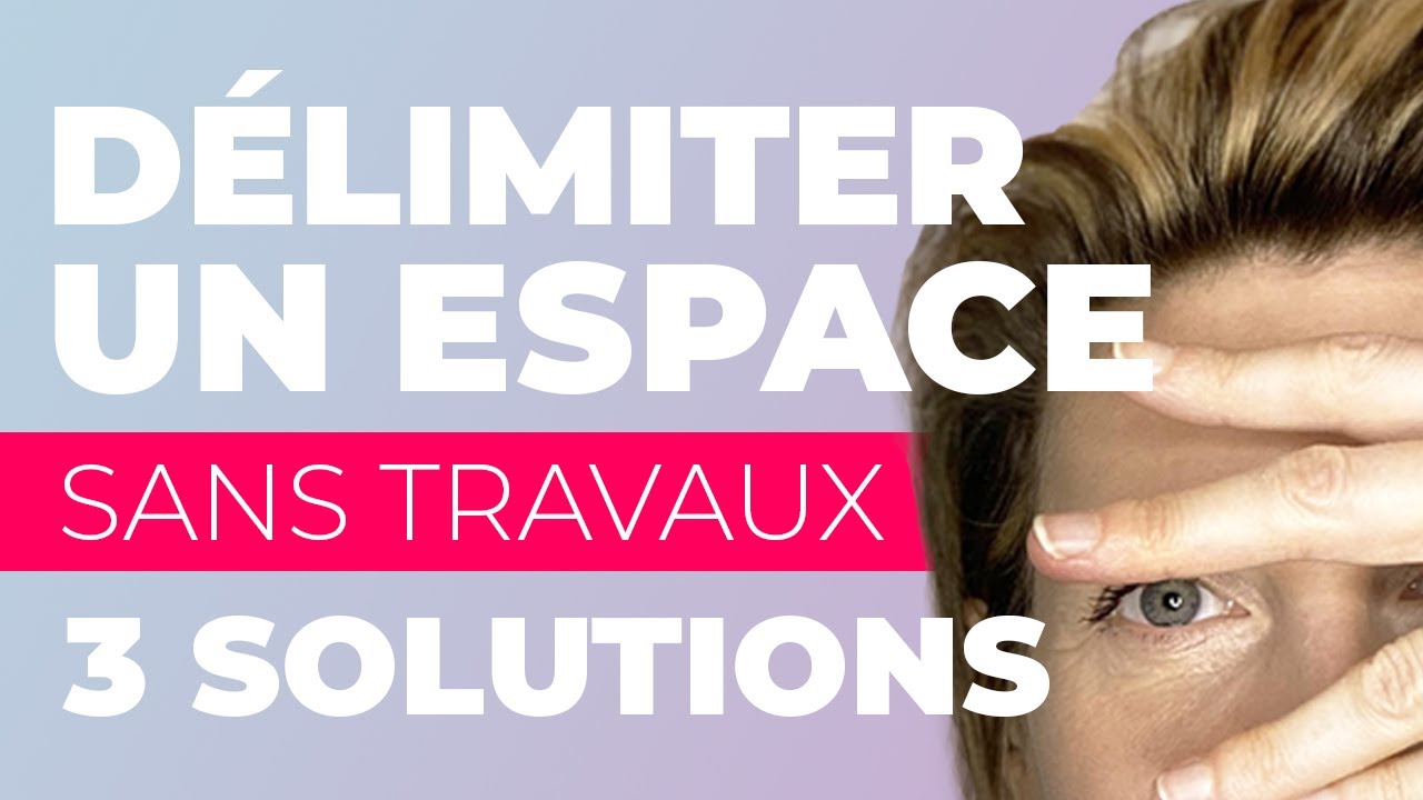 Comment délimiter un espace sans travaux I 3 SOLUTIONS faciles à mettre en place